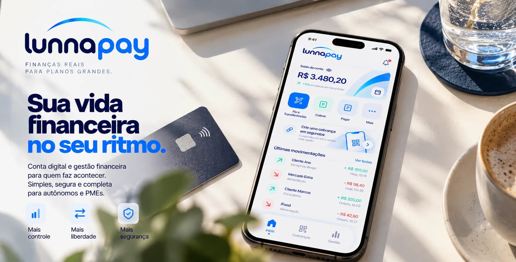 Celular com o app LunnaPay mostrando saldo, Pix, cobranças e últimas movimentações, ao lado de um cartão e do slogan "Sua vida financeira no seu ritmo".
